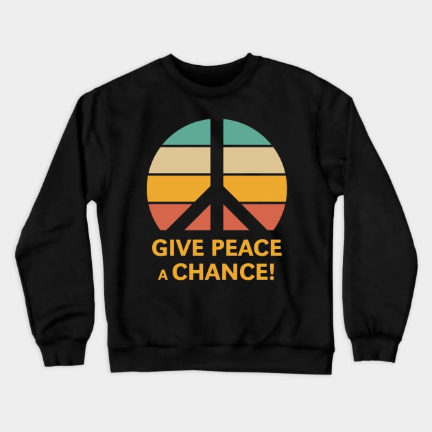 Give Peace A Chance! (Sunset) Crewneck Sweatshirt by MrFaulbaum